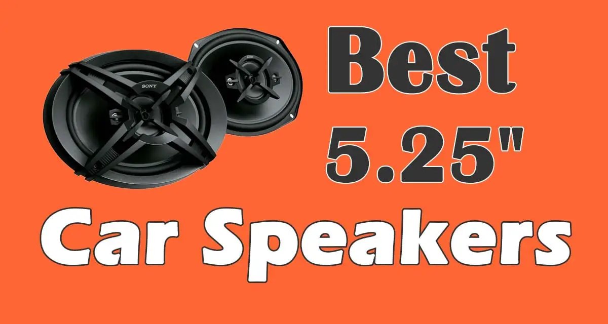 The Best 5.25 Car Speakers For The Money