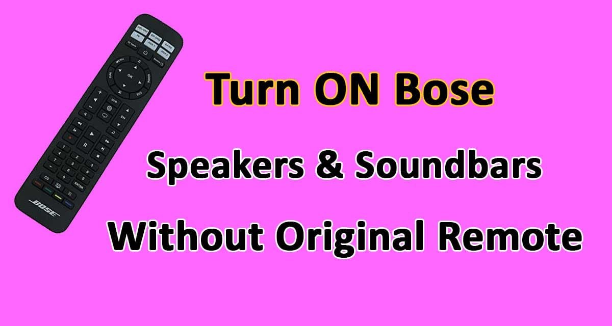 Turn ON Bose Speakers Soundbars Without Remote