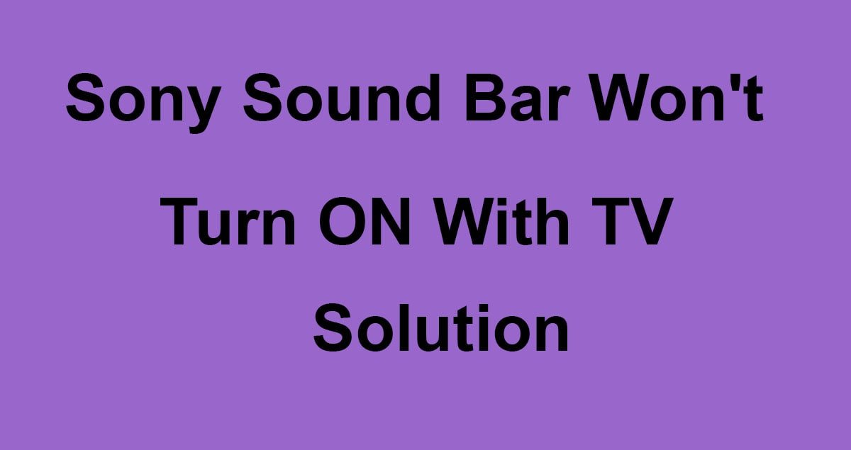 Sony Sound Bar Wont Turn ON With TV Solved