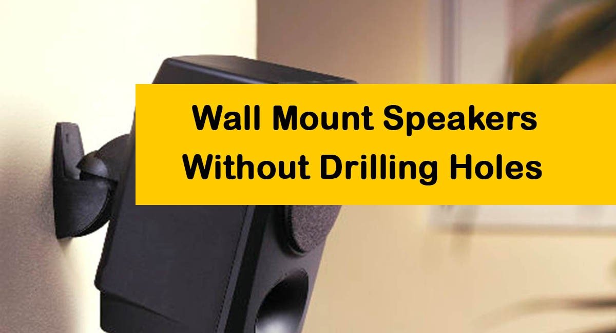 Mount Speakers on The Wall Without Drilling Holes