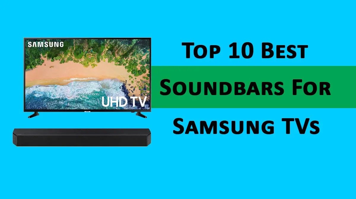 Top 10 Best Soundbars for Samsung TVs
