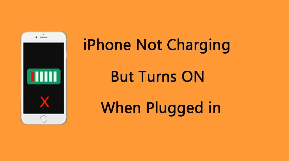 iPhone Not Charging But Turns On When Plugged In