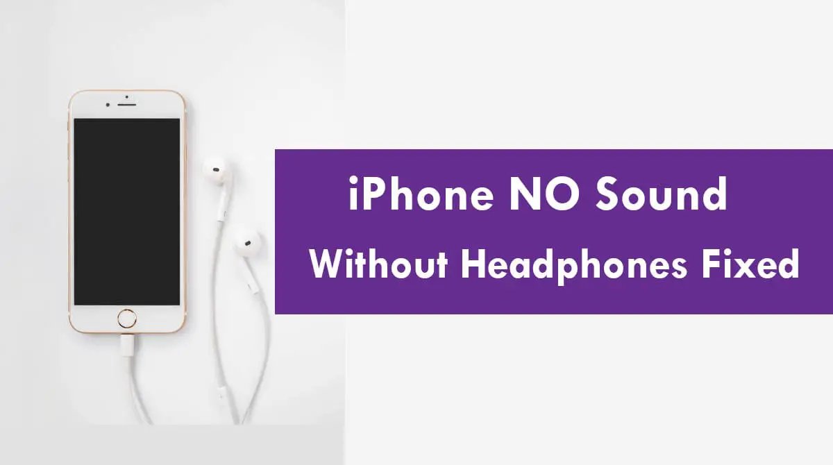 iPhone Sound not Working Without Headphones