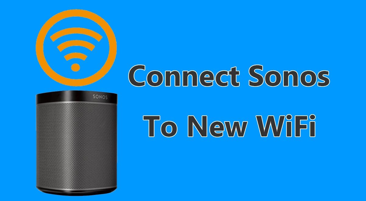 How To Connect Sonos To A New Wifi