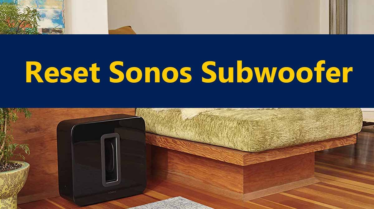 How to Reset Sonos Subwoofer
