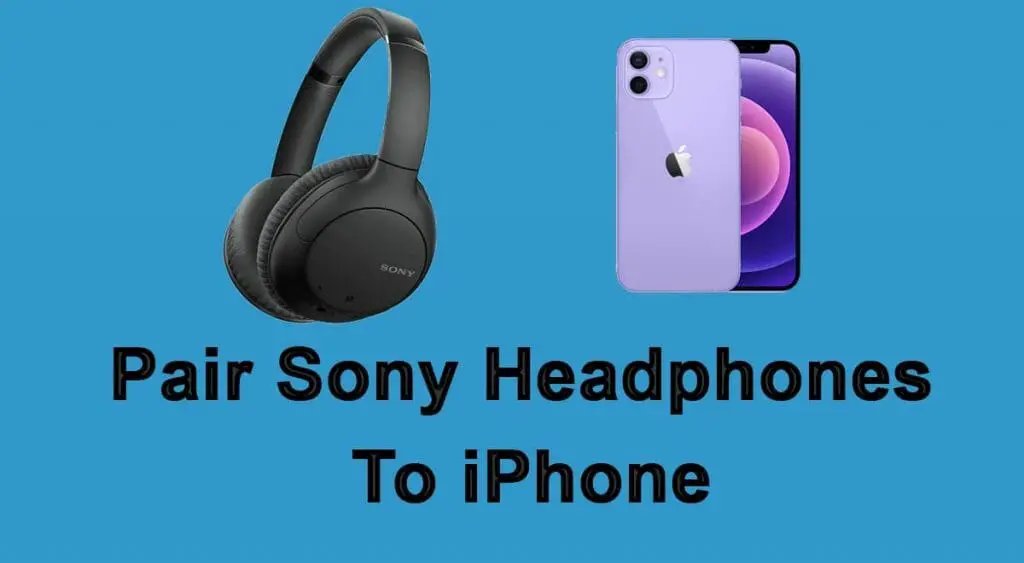 How To Connect Sony Headphones To iPhone