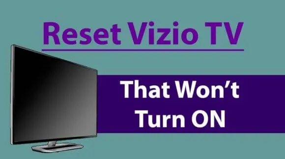 Reset Vizio TV That Wont Turn ON