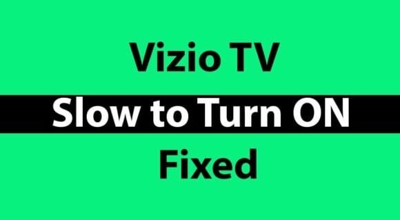 Vizio TV Slow to Turn ON