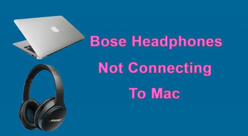 Bose Headphones Not Connecting To Mac