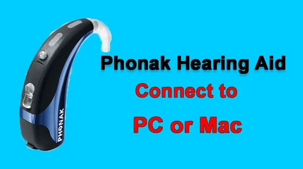 Connect Phonak Hearing Aid To Computer or Mac