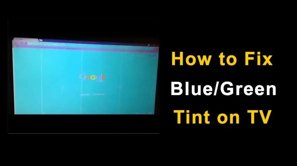 TV has Blue or Green Tint