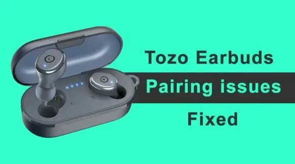 Tozo Earbuds Not Pairing