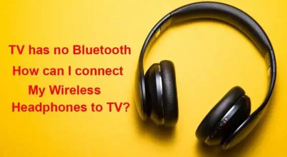 Connect Wireless Headphones to TV Without Bluetooth