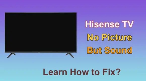 Hisense TV no Picture But Sound