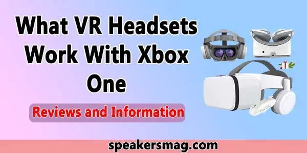 What VR Headsets Work With Xbox One min