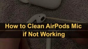 How to Clean AirPods Microphone